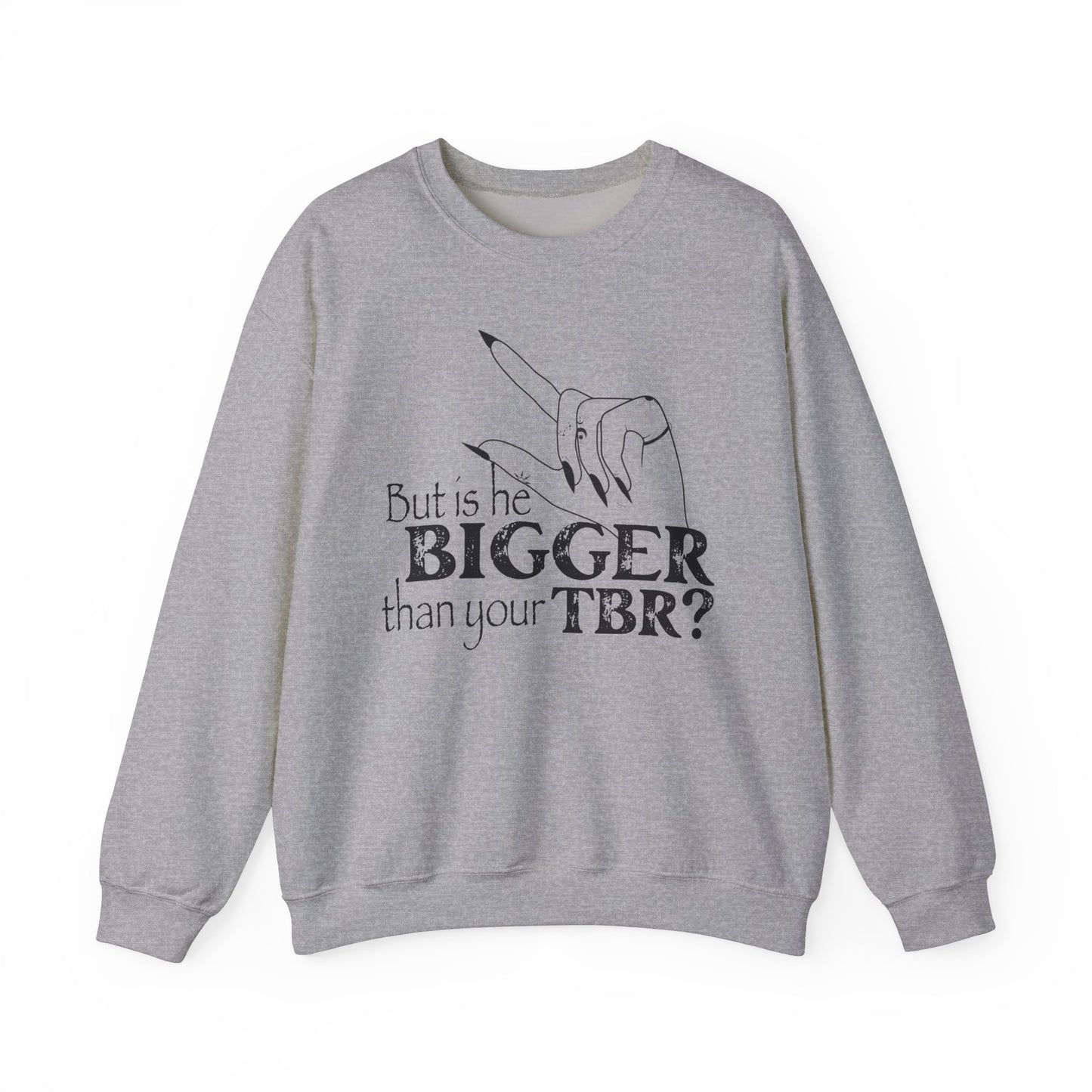 Is he Bigger? Sweatshirt