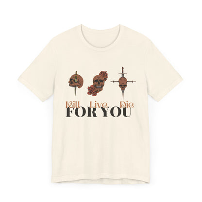 Eva Ashwood: Kill for you, live for you, die for you tee