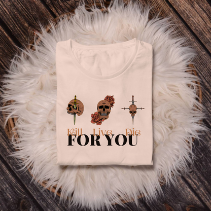 Eva Ashwood: Kill for you, live for you, die for you tee