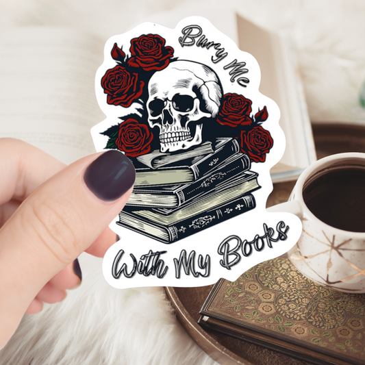 Bury Me With My Books Sticker