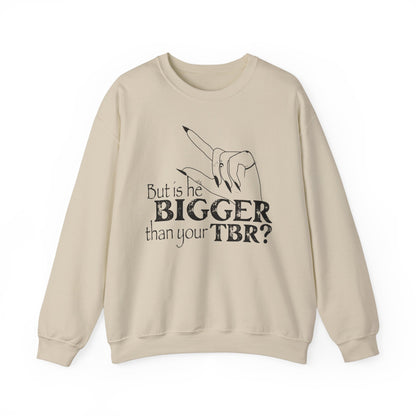 Is he Bigger? Sweatshirt
