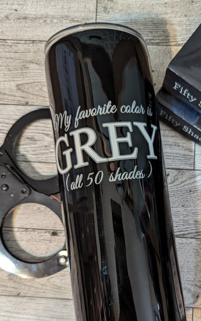 My favorite color is GREY tumbler